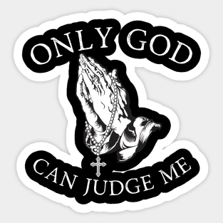 Only God Can Judge Me Sticker